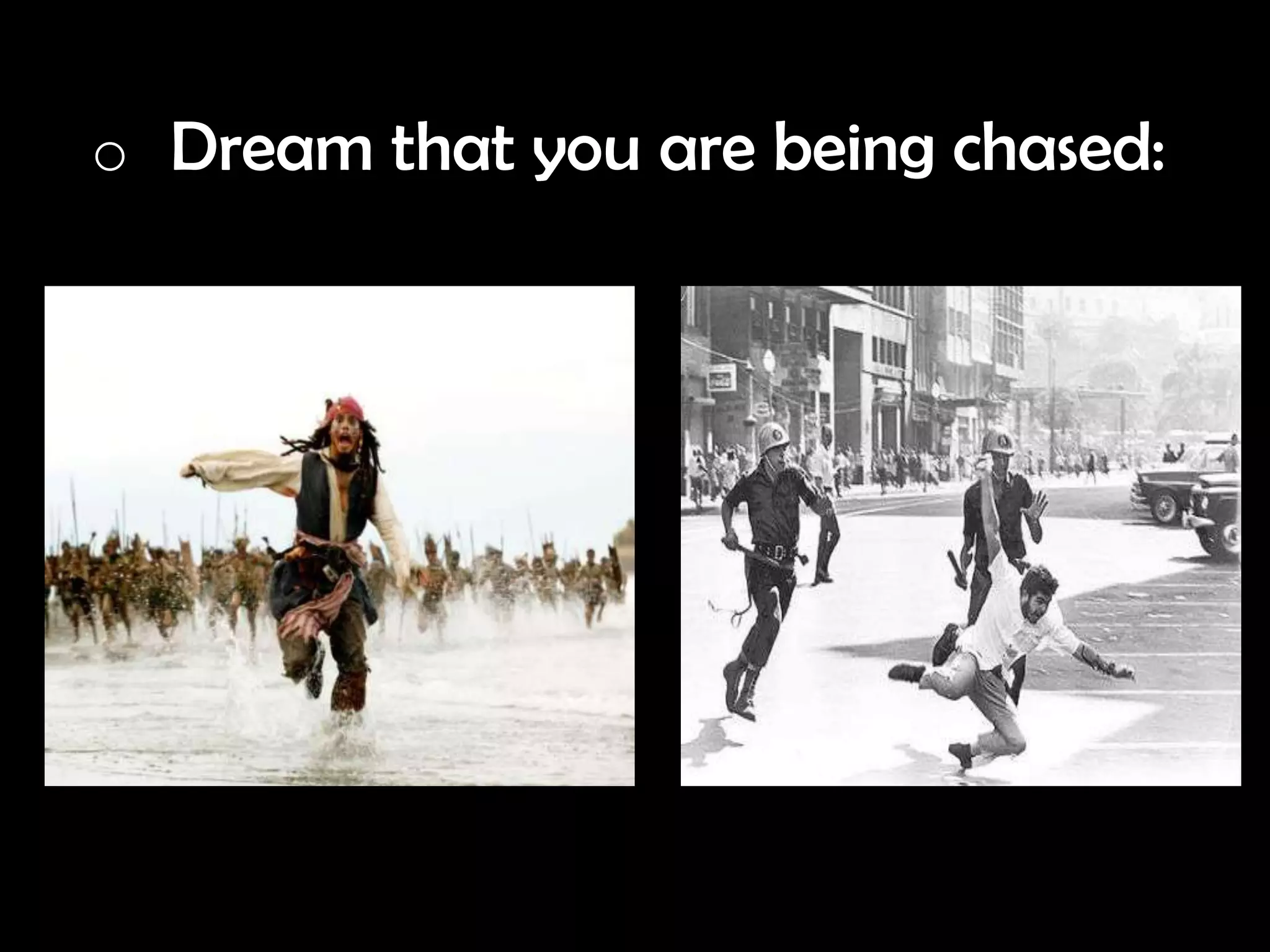 o Dream that you are being chased: