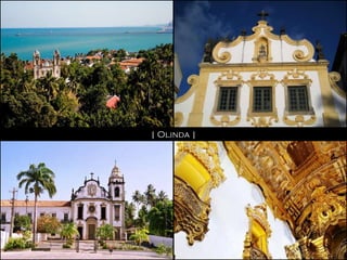 | Olinda |
 