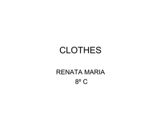 CLOTHES RENATA MARIA 8º C 