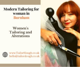 Women's
Tailoring and
Alterations
www.TailorSlough.co.uk
hello@tailorslough.co.uk
Modern Tailoring for
woman in
Burnham
 
