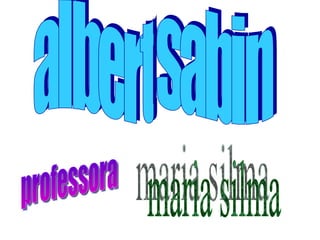 albert sabin maria silma professora 