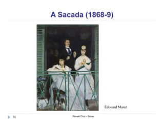 A Sacada (1868-9)
Renato Cruz – Senac36
Édouard Manet
 