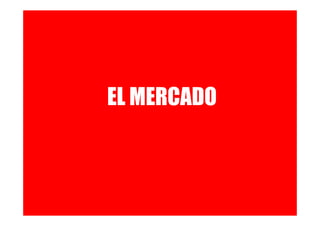 EL MERCADO
 