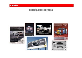 EL MERCADO


             GUERRA PUBLICITARIA
 