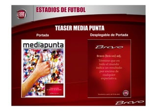 ESTADIOS DE FUTBOL

          TEASER MEDIA PUNTA
Portada               Desplegable de Portada
 