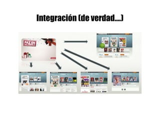 Integración (de verdad….)
 