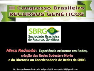 Dr. Renato Ferraz de Arruda Veiga – 2014 renatofav53@gmail.com 
 
