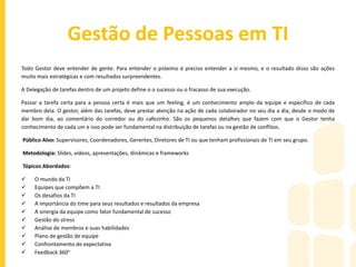 WORKSHOPS
A contratação de um workshop é a oportunidade de sua equipe adquirir conhecimento de maneira
rápida, eficiente e transformadora. Já a contratação de um workshop de Renato Lopes pode ser
considerada um acontecimento impulsionador para gerar resultados estratégicos em sua equipe de TI.
Além disso, vale lembrar que:
 Todos os workshops de Renato Lopes são adaptados e desenvolvidos de acordo com a necessidade
do cliente. Para isso, após a confirmação de contratação, é realizado um briefing entre o
representante da organização e o palestrante
 O tempo de cada workshop pode variar entre 8 e 12 horas, dependendo da quantidade de
participantes.
Confira a seguir os principais temas abordados por Renato Lopes ou entre em contato com nossa equipe
e elabore conosco um workshop exclusivo para você!
 