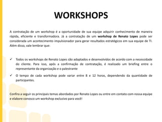 Como atender bem o seu cliente de TI
Uma coisa é fato: precisamos fazer com que a TI seja uma aliada nas empresas não apenas na
hora de solucionar problemas, mas também como como referência em excelência nos serviços
prestados.
Porém, como transformar o usuário em cliente interno? Como transformar a TI em apoiadora
principal do negócio?
Faça com que o atendimento de TI seja o diferencial para seu sucesso no mercado.
Público Alvo: Todo e qualquer profissional de TI
Tópicos Abordados:
 Atenda bem o seu cliente de TI, seja ele interno ou externo
 Como ser didático e ter o cliente como seu aliado?
 Simplifique o “tecniquês” e faça disso um diferencial de sua empresa
 Fale a língua de seu cliente, descubra o que ele realmente precisa e faça-o sentir o mais
amparado possível
 
