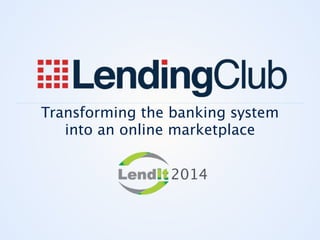 Transforming the banking system 
into an online marketplace
2014
 
