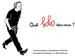 Paroles,musique et interprétation : RENAUDParoles,musique et interprétation : RENAUD
Conception et réalisation : JP. BOULAND 2011Conception et réalisation : JP. BOULAND 2011
 