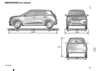 6.5
DIMENSIONES (en metros)
(*)en vacío
2,423
3,679
0,652 0,604 1,385
1,758
1,365
1,474*
 