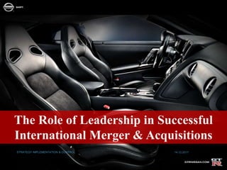The Role of Leadership in Successful
International Merger & Acquisitions
14.12.2017STRATEGY IMPLEMENTATION & CONTROL
 