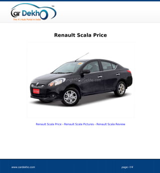 Renault Scala Price




                   Renault Scala Price - Renault Scala Pictures - Renault Scala Review




www.cardekho.com                                                                   page:-1/4
 