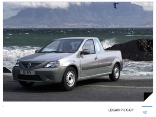 42
For internal use only
LOGAN PICK-UP
 