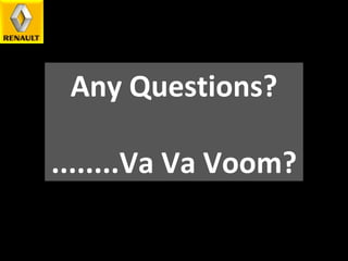 Any Questions? ........Va Va Voom? 
