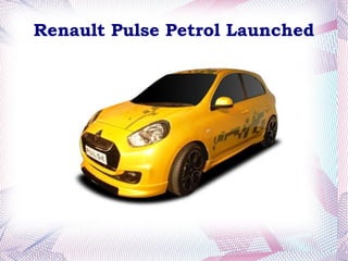 Renault Pulse Petrol Launched
 