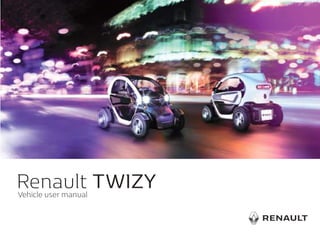 Renault TWIZY
Vehicle user manual
 