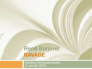 René Barjavel
RAVAGE
Caroline Demeulemeester
21 janvier 2016
 