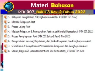 Materi Bahasan
PTK 007_Buku 3 Rev-2 Tahun 2022
 