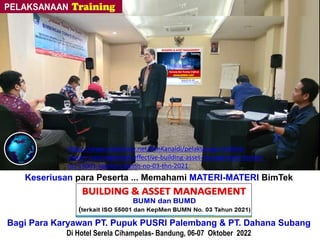 https://www.slideshare.net/KenKanaidi/pelaksanaan-linklink-
materi-trainingbimtek-effective-building-asset-management-terkait-
iso-55001-kepmen-bumn-no-03-thn-2021
Keseriusan para Peserta ... Memahami MATERI-MATERI BimTek
Workshop “Kehumasan (PR) di Era Digital &
Pemanfaatan Media Sosial Penunjang Kegiatan Humas”
Bagi Para Karyawan PT. Pupuk PUSRI Palembang & PT. Dahana Subang
Di Hotel Serela Cihampelas- Bandung, 06-07 Oktober 2022
https://www.slideshare.net/KenKanaidi/pelaksanaan-linklink-
materi-trainingbimtek-effective-building-asset-management-terkait-
iso-55001-kepmen-bumn-no-03-thn-2021
 