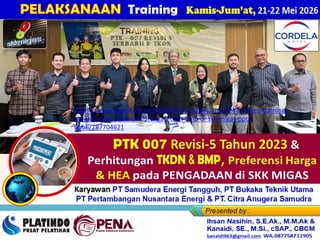 Training
PELAKSANAAN
Karyawan PT Samudera Energi Tangguh, PT Bukaka Teknik Utama
PT Pertambangan Nusantara Energi & PT. Citra Anugera Samudra
https://www.slideshare.net/slideshow/pelaksanaan-link2-materi-training-
ptk-007-rev-5-2023-perhitungan-tkdn-bmp-di-skk-migas-pptx-
0bb6/287704621
 