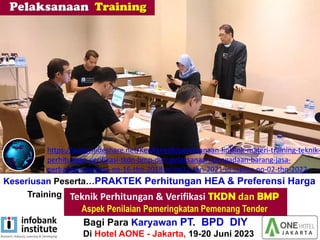 Keseriusan Peserta…PRAKTEK Perhitungan HEA & Preferensi Harga
Training “Perhitungan + Verifikasi TKDN & BMP”
Bagi Para Karyawan PT. BPD DIY
Di Hotel AONE - Jakarta, 19-20 Juni 2023
https://www.slideshare.net/KenKanaidi/pelaksanaan-linklink-materi-training-teknik-
perhitungan-verifikasi-tkdn-bmp-dlm-pelaksanaan-pengadaan-barang-jasa-
perbankan-perpres-no-16-thn-2018-jo-no12-thn-2021-jo-inpres-no-02-thn-2022
 