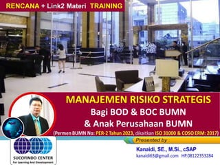 RENCANA Penyelenggaraan + Link2 Materi Pelatihan "MANAJEMEN RISIKO STRATEGIS bagi BOD & BOC BUMN".