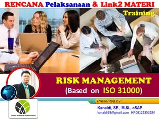 RISK MANAGEMENT
(Based on ISO 31000)
 