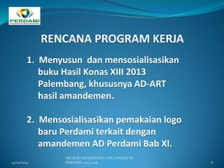RENCANA PROGRAM KERJA DEPARTEMEN ORGANISASI PP PERDAMI 2013-2016 | PPTX