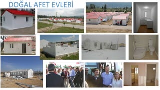 DOĞAL AFET EVLERİ
 