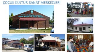 ÇOCUK KÜLTÜR-SANAT MERKEZLERİ
 