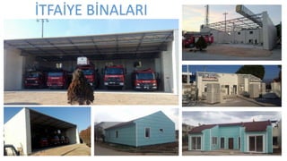 İTFAİYE BİNALARI
 