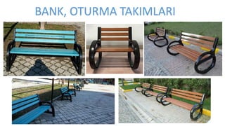 BANK, OTURMA TAKIMLARI
 