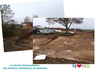 Le Centre d’interprétation 
des minières néolithiques de Spiennes
 
