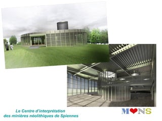 Le Centre d’interprétation 
des minières néolithiques de Spiennes
 