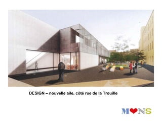 DESIGN – nouvelle aile, côté rue de la Trouille
 