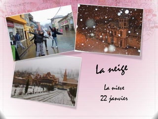 La nieve
22 janvier

 