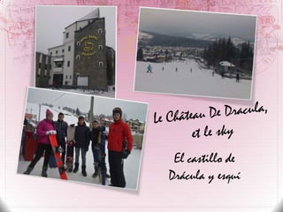 El castillo de
Drácula y esquí

 