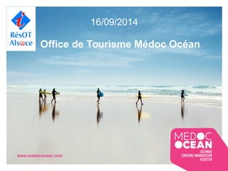 16/09/2014 
Office de Tourisme Médoc Océan 
 