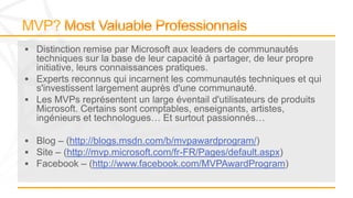 http://blogs.msdn.com/b/mvpawardprogram/
http://mvp.microsoft.com/fr-FR/Pages/default.aspx
       http://www.facebook.com/MVPAwardProgram
 