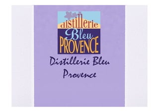 Distillerie Bleu
   Provence
 