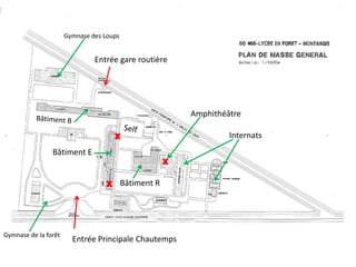 Bâtiment E
Amphithéâtre
Gymnase des Loups
Gymnase de la forêt
Internats
Entrée gare routière
Entrée Principale Chautemps
Bâtiment R
 