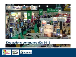 Des actions communes dès 2016
 