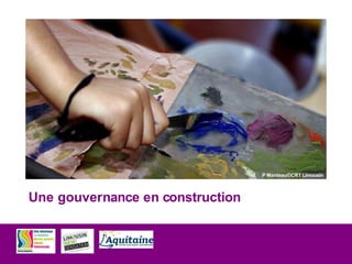 Une gouvernance en construction
P Manteau©CRT Limousin
 