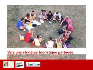 Vers une stratégie touristique partagée
 