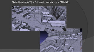 Saint-Maurice (VS) – Edition du modèle dans 3D MAX
 