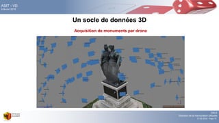 DALE
Direction de la mensuration officielle
17.02.2016 - Page 75
ASIT - VD
9 février 2016
Un socle de données 3D
Acquisition de monuments par drone
 