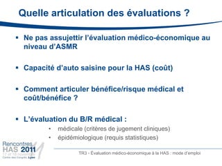 Quelle articulation des évaluations ?


 B/R médical :
        • Quel seuil minimal requis ?
          Une évaluation méd...