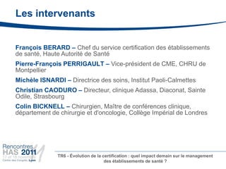 Les intervenants


François BERARD – Chef du service certification des établissements
de santé, Haute Autorité de Santé
Pi...